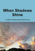 When Shadows Shine by Stan Parsons
