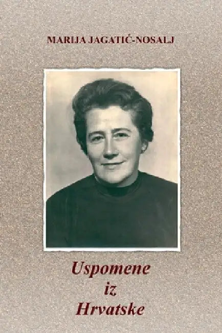 Uspomene iz Hrvatske by Marija Jagatic-Nosalj