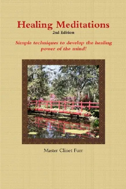 Healing Meditations - 2nd Edition by Clinet Furr