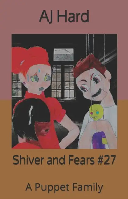 Shiver and Fears: A Puppet Family by Randon Timberlake, Aj Hard