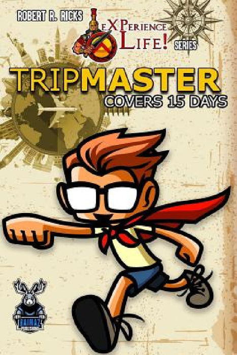 eXPerience Life! TRIPMASTER by Robert Ricks