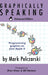 Graphically Speaking: Enhanced Edition by Mark Pelczarski