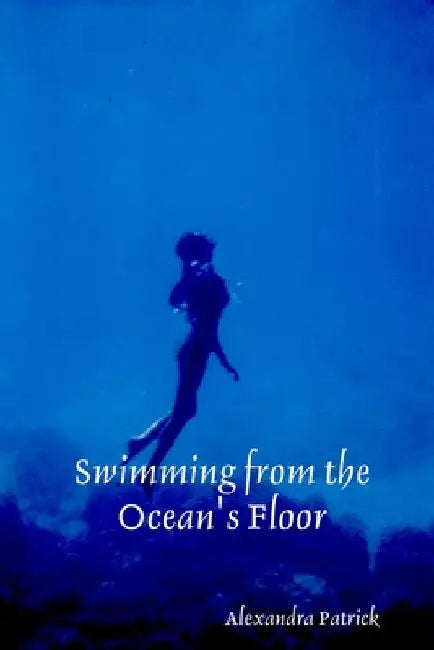 Swimming From the Ocean's Floor by Alexandra Patrick