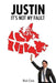 Justin, It's Not My Fault by Rick Cain