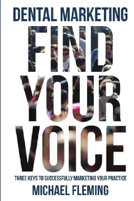 Dental Marketing: Find Your Voice by Michael Fleming