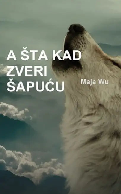 A Sta Kad Zveri SapuĆu by Maja Wu