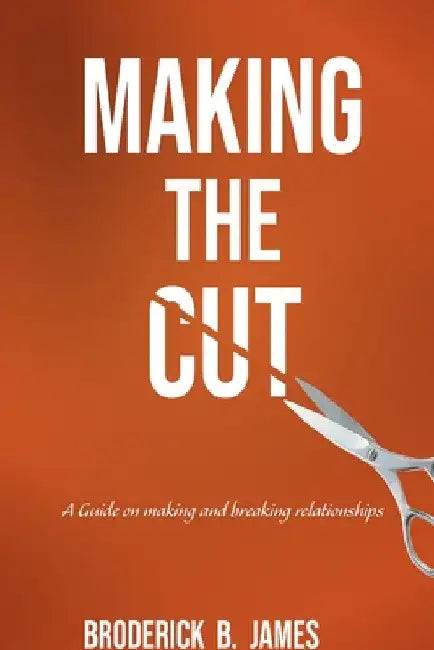 Making the Cut by Broderick B. James