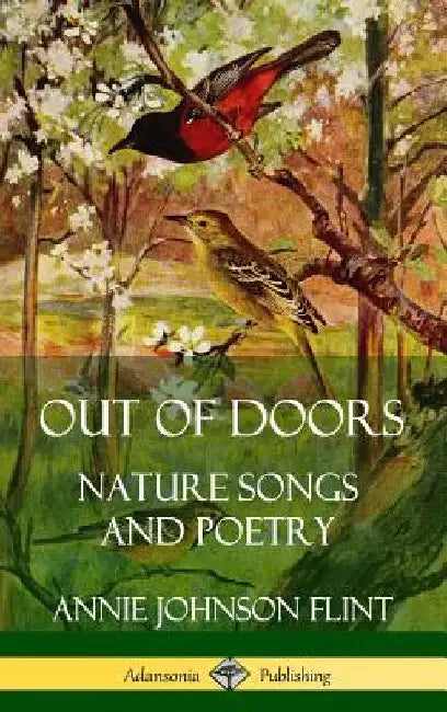 Out of Doors: Nature Songs and Poetry (Hardcover) by Annie Johnson Flint