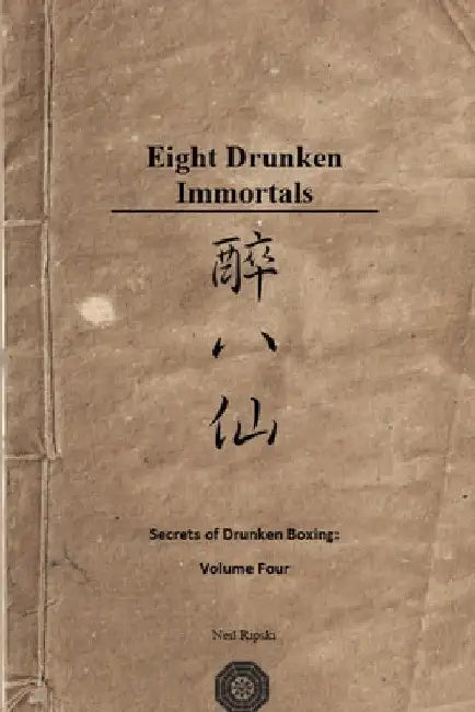 Secrets of Drunken Boxing: The Eight Immortals by Neil Ripski