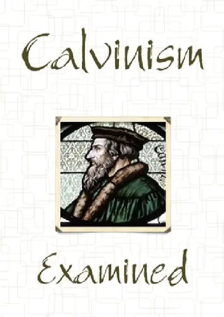 Calvinism Examined by Keith Seiber