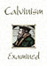 Calvinism Examined by Keith Seiber