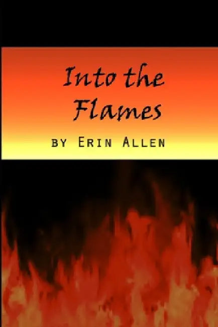 Into the Flames by Erin Allen