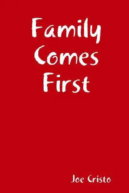 Family Comes First by Joe Cristo