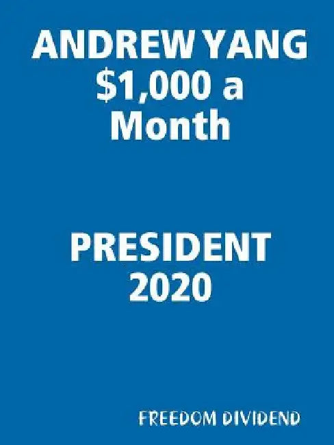 ANDREW YANG $1,000 a Month by Freedom Dividend