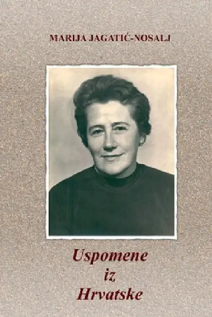 Uspomene iz Hrvatske by Marija Jagatic-Nosalj