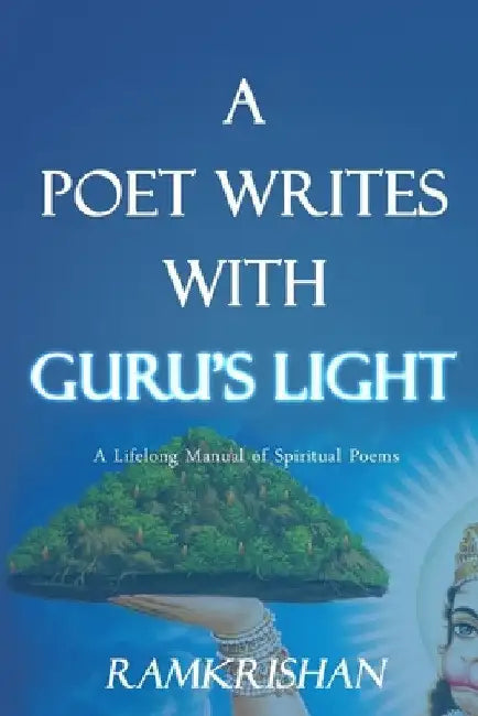 A Poet Writes with Guru's Light (Second Edition) by Ramkrishan
