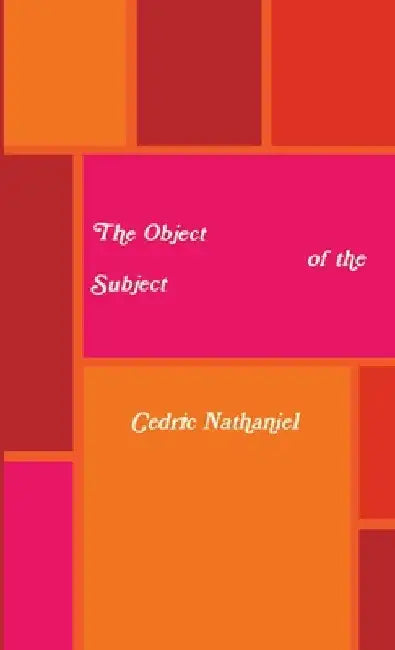 The Object of the Subject by Cedric Nathaniel
