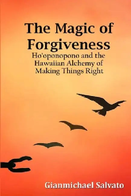 The Magic of Forgiveness by Gianmichael Salvato