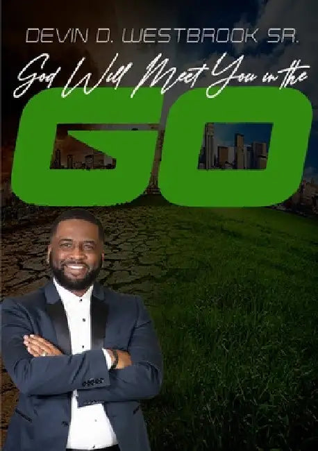 God Will Meet You in the Go by Devin D. Westbrook