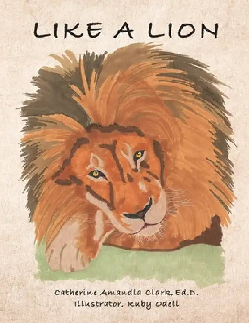Like A Lion by Ed D. Catherine Amandla Clark