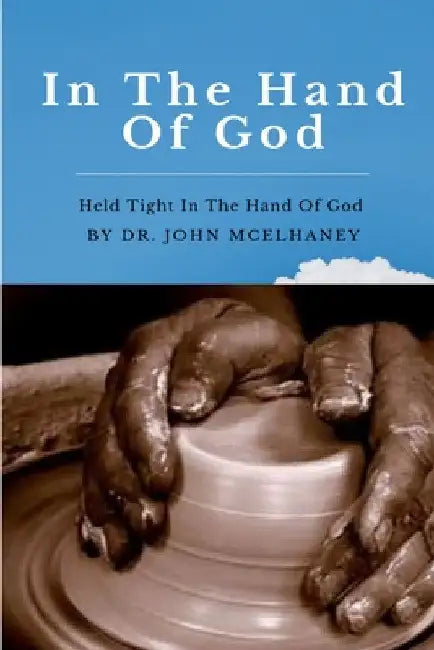 In The Hand Of God by John McElhaney