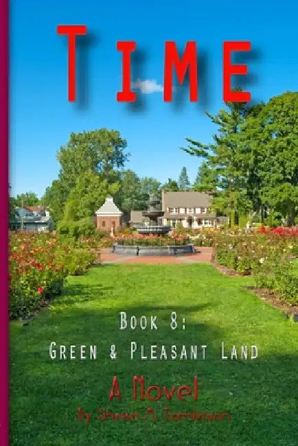 Time: Book 08: Green & Pleasant Land by Shawn M. Tomlinson