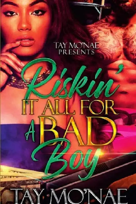 Riskin' It All For a Bad Boy by Tay Mo'nae