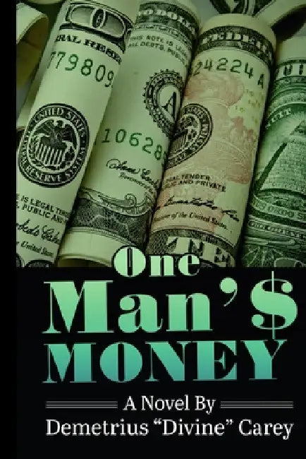 One Man's Money by Demetrius Divine Carey