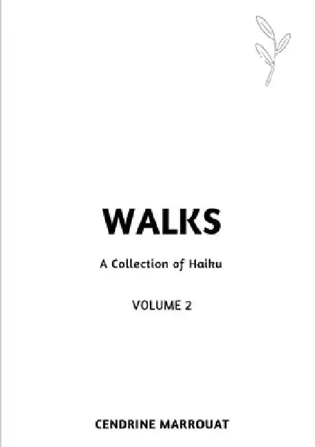 Walks: A Collection of Haiku (Volume 2) by Cendrine Marrouat