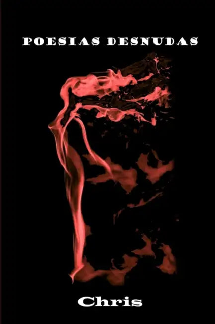 Poesias Desnudas by Christopher Yexhua Yexhua