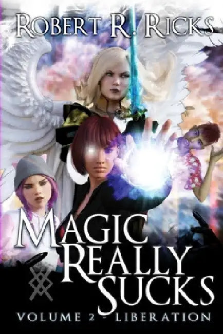 Magic Really Sucks - Volume 2 "Liberation" by Robert Ricks