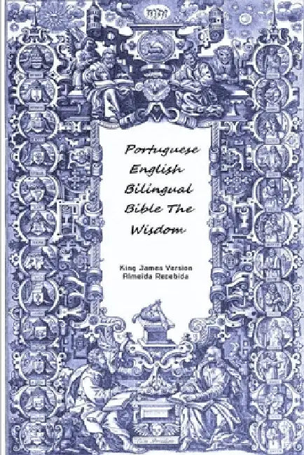 Portuguese English Bilingual Bible The Wisdom by King James Version Almeida Recebida