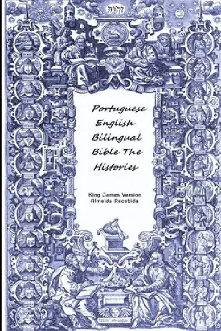 Portuguese English Bilingual Bible The Histories by King James Version Almeida Recebida