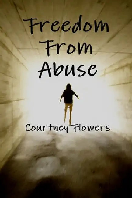 Freedom From Abuse by Courtney Flowers