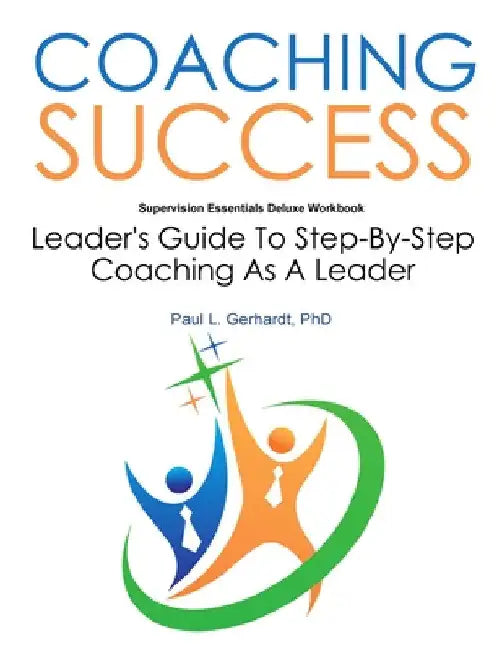 Coaching Success: Guide and Workbook by Paul Gerhardt