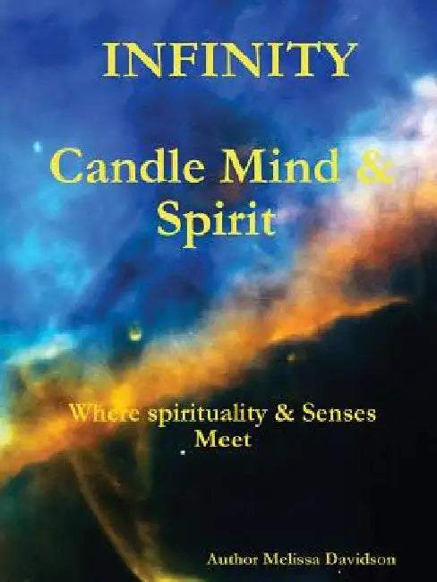 Infinity Candle Mind & Spirit Where Spirituality & Senses Meet by Melissa Davidson