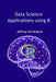 Data Science Applications using R by Jeffrey Strickland