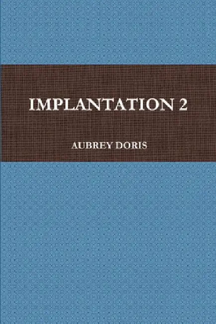 Implantation 2 by Aubrey Doris