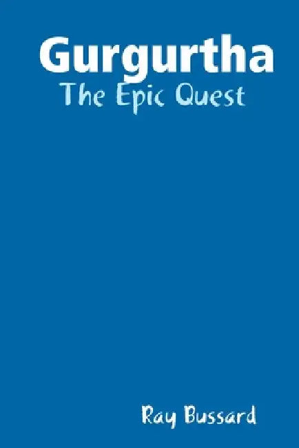 Gurgurtha: The Epic Quest by Ray Bussard