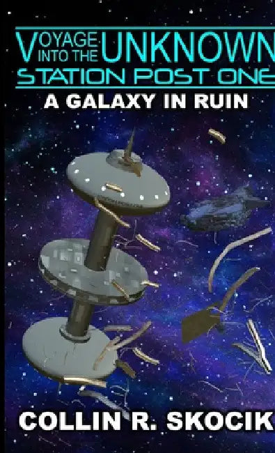 A Galaxy in Ruin by Collin R. Skocik