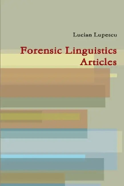 Forensic Linguistics Articles by Lucian Lupescu
