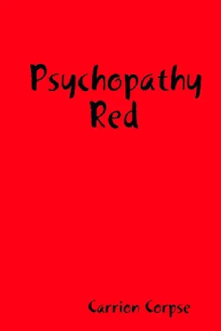 Psychopathy Red by Carrion Corpse