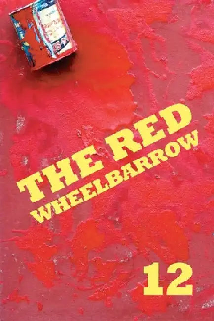 The Red Wheelbarrow 12 by Red Wheelbarrow Poets