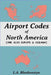 Airport Codes of North America (and also Europe & Oceania) by L. a. Blankenstyn