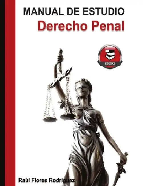 Manual de estudio Derecho Penal by Raúl Manuel Flores Rodriguez
