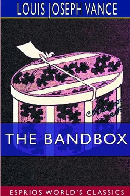 The Bandbox (Esprios Classics) by Louis Joseph Vance