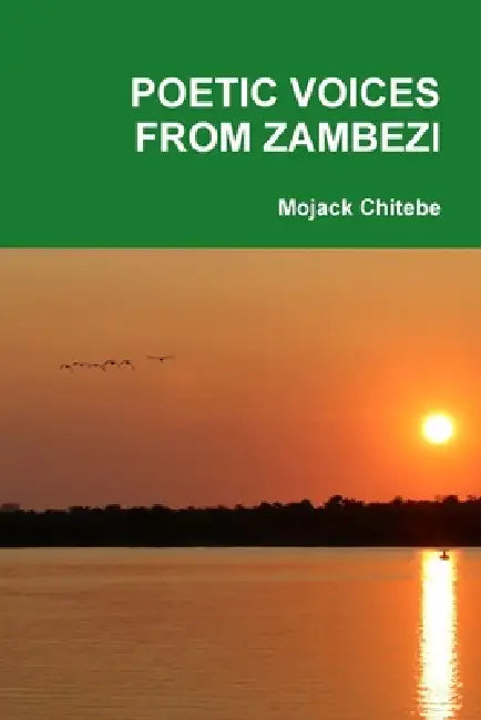 Poetic Voices from Zambezi by Mojack Chitebe