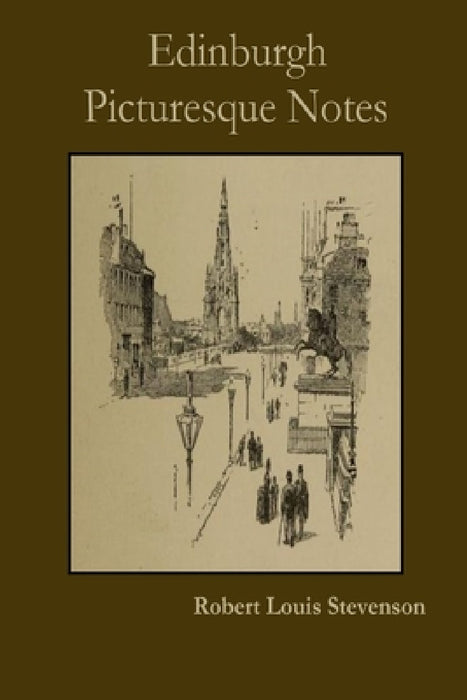 Edinburgh Picturesque Notes by Robert Louis Stevenson