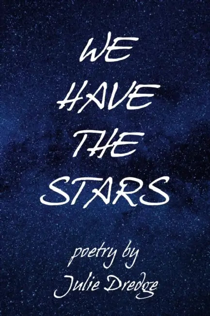 We Have the Stars by Julie Dredge