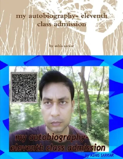 my autobiography- eleventh class admission by Ashis Sarkar